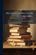 Cover-Bild zum Titel 'Oeuvres Complètes De La Fontaine...' von ''