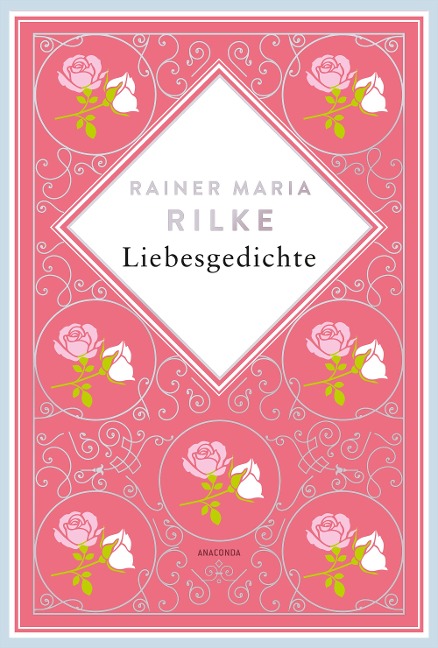 Rainer Maria Rilke, Liebesgedichte. Schmuckausgabe mit Kupferprägung - Rainer Maria Rilke