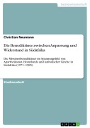 Cover-Bild zum Titel 'Die Benediktiner zwischen Anpassung und Widerstand in Südafrika' von 'Christian Neumann'