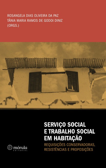 Serviço Social e Trabalho Social em Habitação: - Rosangela Dias Oliveira da Paz, Tânia Maria Ramos de Godoi Diniz