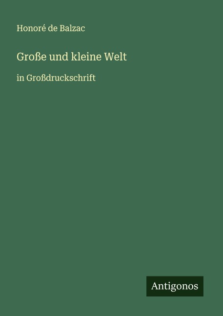 Große und kleine Welt - Honoré de Balzac