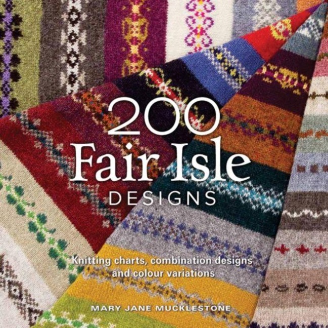 200 Fair Isle Designs - Mary Jane Mucklestone