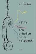 Cover-Bild zum Titel 'Hilfe, ich arbeite beim Helpdesk' von 'H. G. Kaleu'