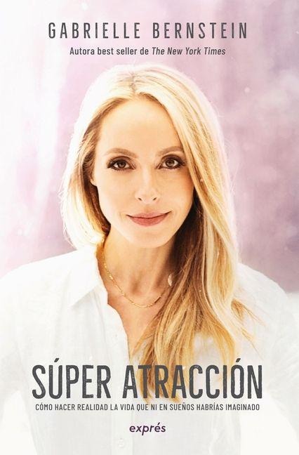 Super Atracción / Super Attractor - Gabrielle Bernstein