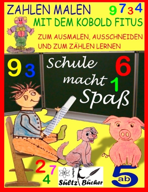 Zahlen malen mit dem Kobold Fitus - zum Ausmalen, Ausschneiden und zum Zählen lernen - Uwe H. Sültz, Renate Sültz