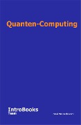 Cover-Bild zum Titel 'Quanten-Computing' von 'IntroBooks Team'