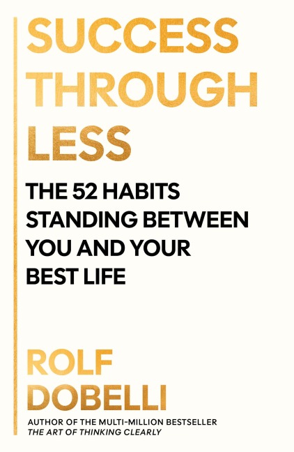 Success Through Less - Rolf Dobelli