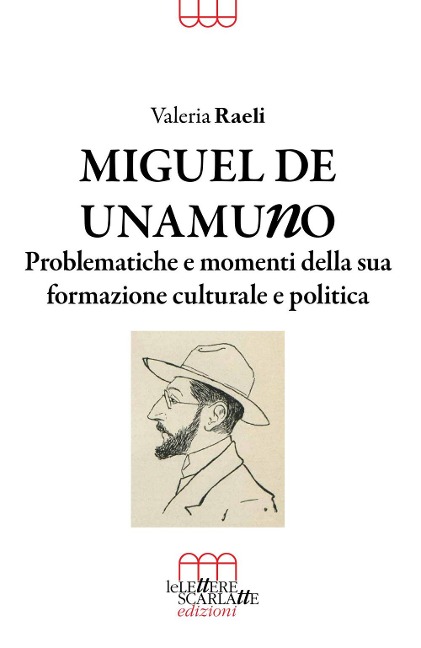 Miguel De Unamuno. Problematiche e momenti della sua formazione culturale e politica - Valeria Raeli