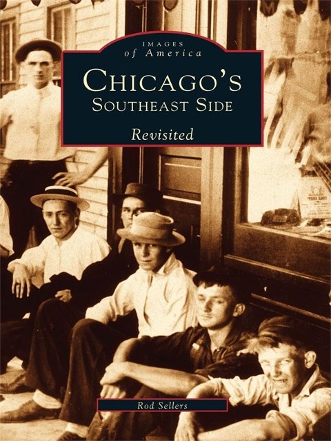 Chicago's Southeast Side Revisited - Rod Sellers