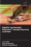 Cover-Bild zum Titel 'Ogólna sprawnośc fizyczna i rozwój fizyczny uczniów' von '&, Juraj Kremnický, Martina Mandzáková'