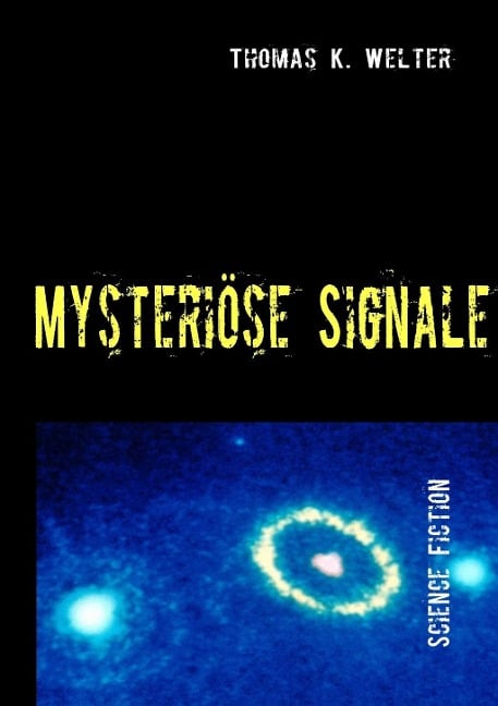 Mysteriöse Signale - Thomas K. Welter