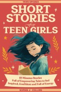 Cover-Bild zum Titel 'Short Stories for Teen Girls' von 'Sophie J. Collins'