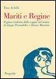 Cover-Bild zum Titel 'Mariti e regine. Il gioco violento delle coppie nel teatro di Luigi Pirandello e Dacia Maraini' von 'Tina Achilli'
