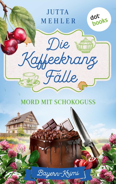 Die Kaffeekranz-Fälle: Mord mit Schokoguss - Jutta Mehler