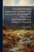 Cover-Bild zum Titel 'Van Den Derden Edewaert, Coninc Van Engelant, Rymkronyk, Uitg., Met Aenteekeningen, Door J.F. Willems' von 'Jan Van Boendale'