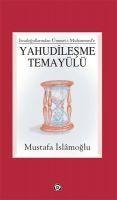 Israillogullarindan Ümmet-i Muhammede Yahudilesme Temayülü - Mustafa Islamoglu