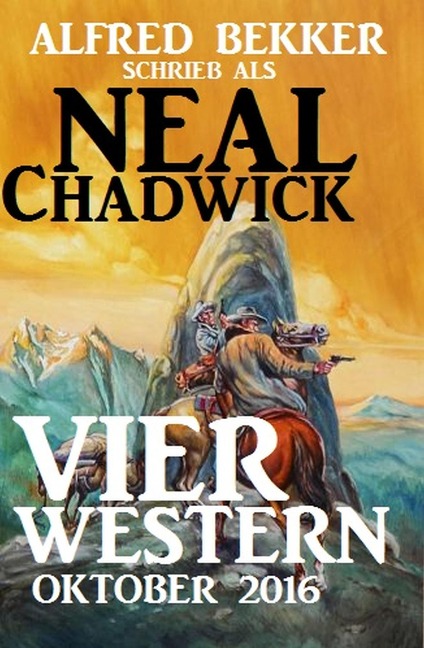 Neal Chadwick - Vier Western Oktober 2016 - Alfred Bekker