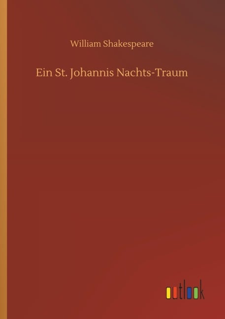 Ein St. Johannis Nachts-Traum - William Shakespeare