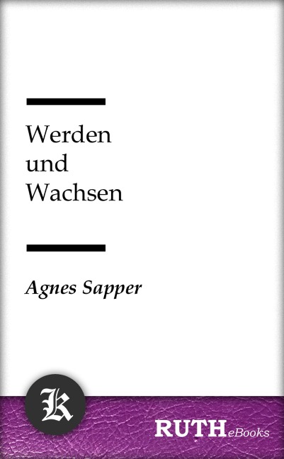 Werden und Wachsen - Agnes Sapper
