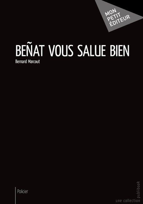 Beñat vous salue bien - Bernard Marcout