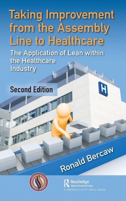 Taking Improvement from the Assembly Line to Healthcare - Ronald G. Bercaw