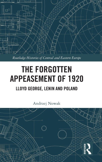 The Forgotten Appeasement of 1920 - Andrzej Nowak