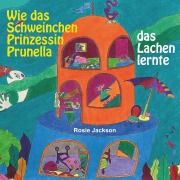 Cover-Bild zum Titel 'Wie das Schweinchen Prinzessin Prunella das Lachen lernte' von 'Rosie Jackson'
