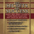 The Secrets of Success: Nine Self-Help Classics That Have Changed the Lives of Millions - James Allen, Russell Conwell, Wallace Wattles