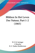 Cover-Bild zum Titel 'Blikken In Het Leven Der Natuur, Part 1-2 (1865)' von 'W. F. R. Suringar, J. Bosscha, R. S. Tjaden Modderman'