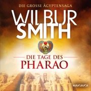 Cover-Bild zum Titel 'Die Tage des Pharao (autorisierte Lesefassung)' von 'Wilbur Smith'
