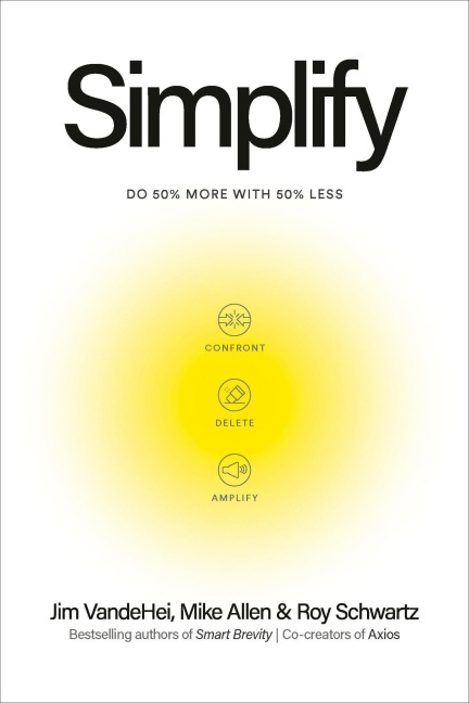 Simplify - Jim Vandehei, Mike Allen, Roy Schwartz