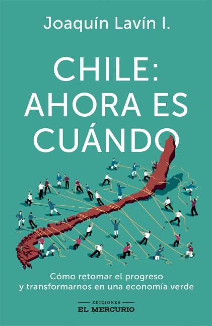 Chile: ahora es cuándo - Joaquín Lavín Infante