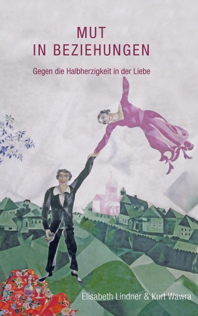 Mut in Beziehungen - Elisabeth Lindner, Kurt Wawra