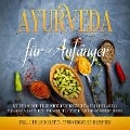 Cover-Bild zum Titel 'Ayurveda für Anfänger: Wie Sie das indische Selbstheilungsprinzip einfach in Ihren Alltag integrieren und Schritt für Schritt zu ganzheitlicher Gesundheit finden - inkl. den leckersten ayurvedischen Rezepten' von 'Tanja Gerlach'