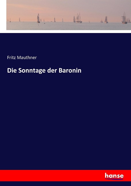 Die Sonntage der Baronin - Fritz Mauthner