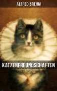 Katzenfreundschaften - Alfred Brehm