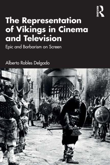 The Representation of Vikings in Cinema and Television - Alberto Robles Delgado