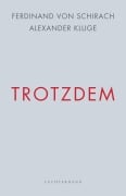 Cover-Bild zum Titel 'Trotzdem' von 'Ferdinand von Schirach, Alexander Kluge'