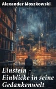 Cover-Bild zum Titel 'Einstein - Einblicke in seine Gedankenwelt' von 'Alexander Moszkowski'