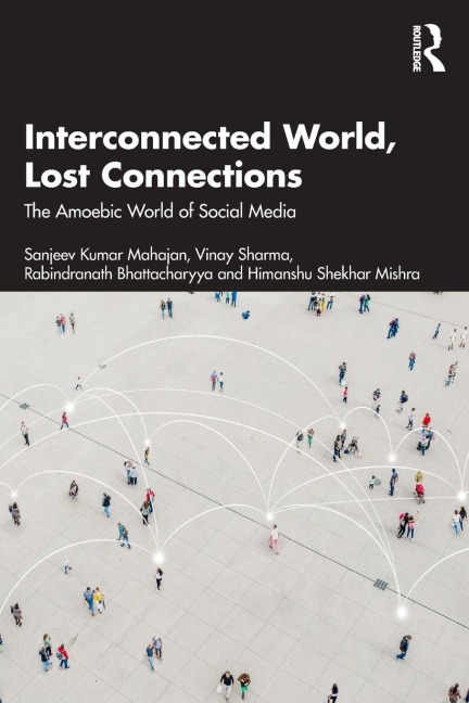 Interconnected World, Lost Connections - Himanshu Shekhar Mishra, Rabindranath Bhattacharyya, Sanjeev Kumar Mahajan, Vinay Sharma
