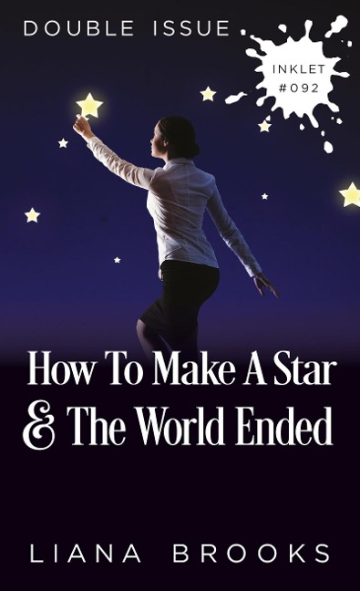 How To Make A Star and The World Ended (Double Issue) - Liana Brooks