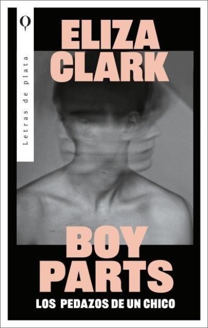 Boy Parts (Spanish Edition) - Eliza Clark