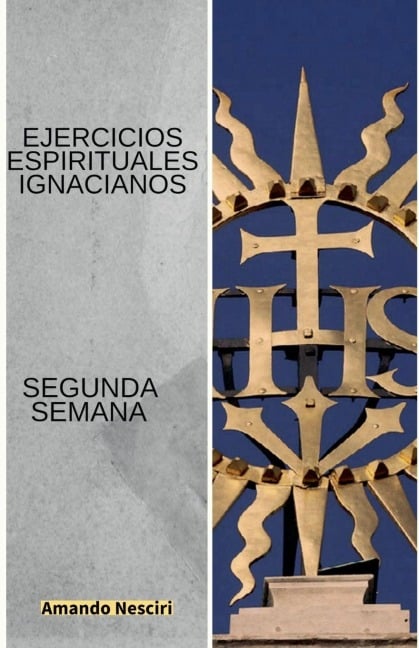 Ejercicios Espirituales Ignacianos (Segunda Semana) - Amando Nesciri