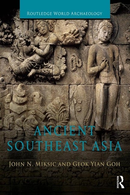 Ancient Southeast Asia - John Norman Miksic, Goh Geok Yian