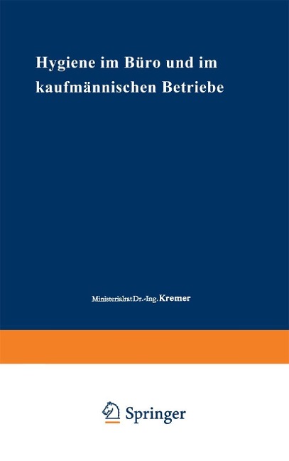 Hygiene im Büro und im kaufmännischen Betriebe - Dionys Kremer, Ernst Holstein