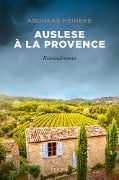 Cover-Bild zum Titel 'Auslese à la Provence' von 'Andreas Heineke'