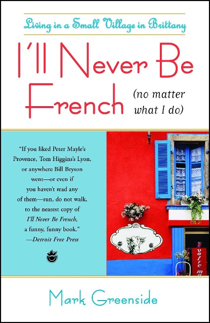 I'll Never Be French (No Matter What I Do) - Mark Greenside