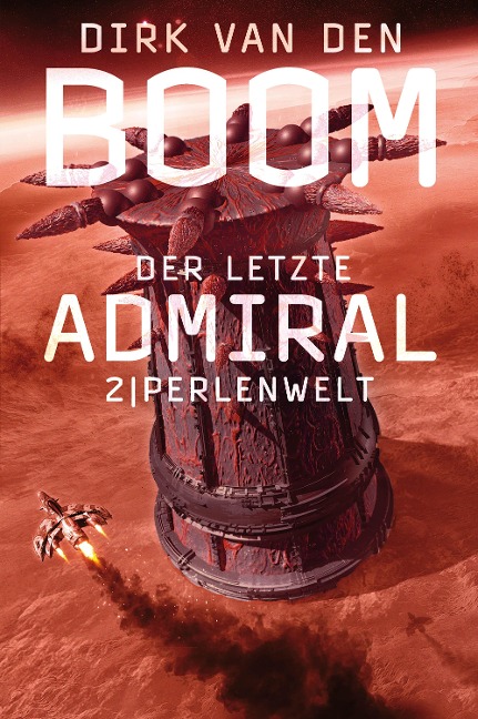 Der letzte Admiral 2: Perlenwelt - Dirk Van Den Boom
