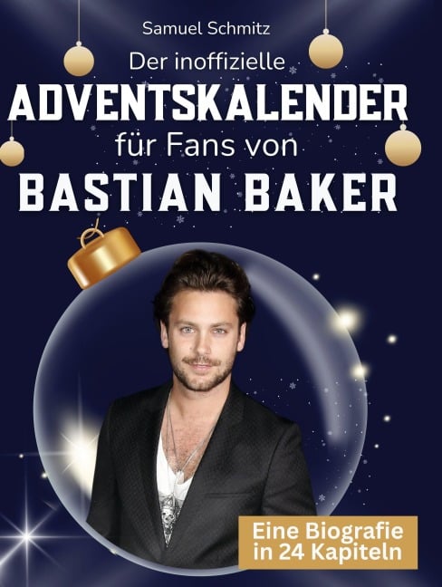 Der inoffizielle Adventskalender für Fans von Bastian Baker - Samuel Schmitz