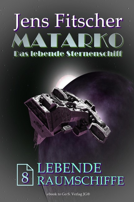 Lebende Raumschiffe (MATARKO 8) - Jens Fitscher